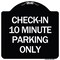Signmission Check in 10 Minute Parking Only Heavy-Gauge Aluminum Architectural Sign, 18" x 18", BW-1818-24281 A-DES-BW-1818-24281 - alternate 1